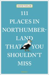 111 Places in Northumberland That You Shouldn't Miss kaina ir informacija | Kelionių vadovai, aprašymai | pigu.lt