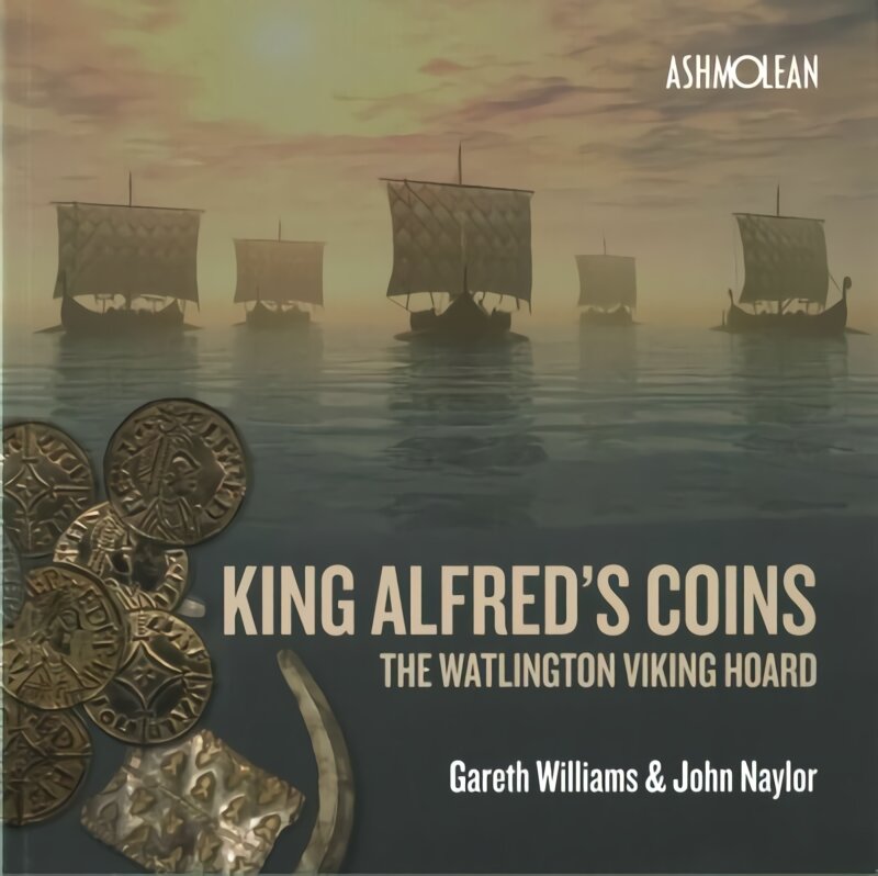 King Alfred's Coins: The Watlington Viking Hoard kaina ir informacija | Knygos apie meną | pigu.lt