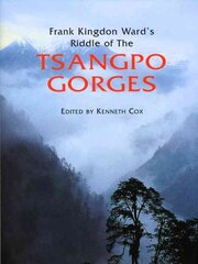 Frank Kingdon Ward's Riddle of the Tsangpo Gorges 2nd Revised edition kaina ir informacija | Knygos apie sodininkystę | pigu.lt