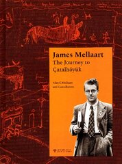 James Mellaart: The Journey to Catalhoeyuk цена и информация | Исторические книги | pigu.lt