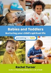 Babies and Toddlers: Nurturing your child's spiritual life цена и информация | Духовная литература | pigu.lt