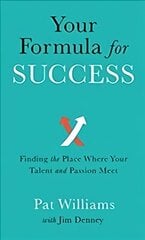 Your Formula for Success - Finding the Place Where Your Talent and Passion Meet: Finding the Place Where Your Talent and Passion Meet Repackaged Edition цена и информация | Самоучители | pigu.lt