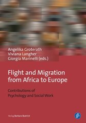 Flight and Migration from Africa to Europe: Contributions of Psychology and Social Work kaina ir informacija | Socialinių mokslų knygos | pigu.lt