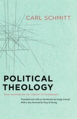 Political Theology - Four Chapters on the Concept of Sovereignty: Four Chapters on the Concept of Sovereignty kaina ir informacija | Socialinių mokslų knygos | pigu.lt