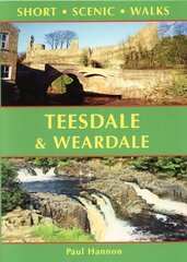 Teesdale & Weardale: Short Scenic Walks цена и информация | Книги о питании и здоровом образе жизни | pigu.lt