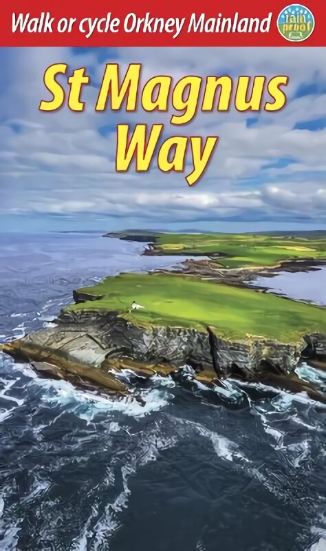St Magnus Way: Walk or cycle Orkney Mainland kaina ir informacija | Knygos apie sveiką gyvenseną ir mitybą | pigu.lt