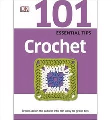 101 Essential Tips Crochet: Breaks Down the Subject into 101 Easy-to-Grasp Tips kaina ir informacija | Knygos apie sveiką gyvenseną ir mitybą | pigu.lt