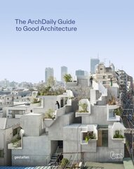 Archdaily's Guide to Good Architecture: The Now and How of Built Environments цена и информация | Книги об архитектуре | pigu.lt