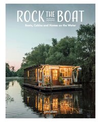 Rock the Boat: Boats, Cabins and Homes on the Water цена и информация | Путеводители, путешествия | pigu.lt