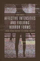 Affective Intensities and Evolving Horror Forms: From Found Footage to Virtual Reality kaina ir informacija | Knygos apie meną | pigu.lt