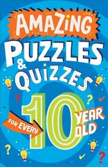 Amazing Puzzles and Quizzes for Every 10 Year Old kaina ir informacija | Knygos paaugliams ir jaunimui | pigu.lt