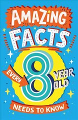 Amazing Facts Every 8 Year Old Needs to Know kaina ir informacija | Knygos paaugliams ir jaunimui | pigu.lt