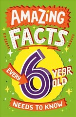 Amazing Facts Every 6 Year Old Needs to Know kaina ir informacija | Knygos paaugliams ir jaunimui | pigu.lt