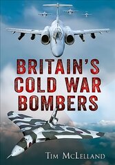 Britain's Cold War Bombers kaina ir informacija | Istorinės knygos | pigu.lt