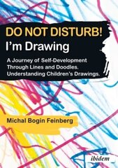 Do Not Disturb! I'm Drawing - A Journey of Self-Development Through Lines and Doodles. Understanding Children's Drawings kaina ir informacija | Socialinių mokslų knygos | pigu.lt