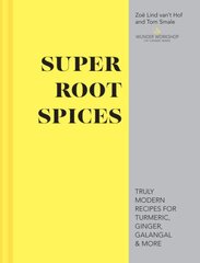 Super Root Spices: Truly modern recipes for turmeric, ginger, galangal & more kaina ir informacija | Receptų knygos | pigu.lt