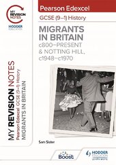 My Revision Notes: Pearson Edexcel GCSE (9-1) History: Migrants in Britain, c800-present and Notting Hill, c1948-c1970 kaina ir informacija | Knygos paaugliams ir jaunimui | pigu.lt