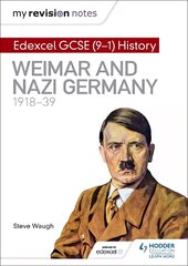 My Revision Notes: Edexcel GCSE (9-1) History: Weimar and Nazi Germany, 1918-39 kaina ir informacija | Knygos paaugliams ir jaunimui | pigu.lt