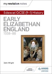 My Revision Notes: Edexcel GCSE (9-1) History: Early Elizabethan England, 1558-88 цена и информация | Книги для подростков и молодежи | pigu.lt