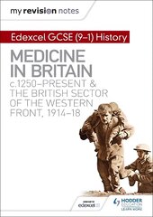 My Revision Notes: Edexcel GCSE (9-1) History: Medicine in Britain, c1250-present and The British sector of the Western Front, 1914-18 kaina ir informacija | Knygos paaugliams ir jaunimui | pigu.lt