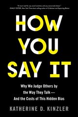 How You Say It: Why We Judge Others by the Way They Talk--And the Costs of This Hidden Bias цена и информация | Книги по социальным наукам | pigu.lt