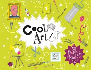 Cool Art: 50 Fantastic Facts for Kids of All Ages kaina ir informacija | Knygos paaugliams ir jaunimui | pigu.lt