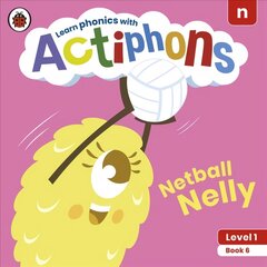 Actiphons Level 1 Book 6 Netball Nelly: Learn phonics and get active with Actiphons! цена и информация | Книги для подростков  | pigu.lt