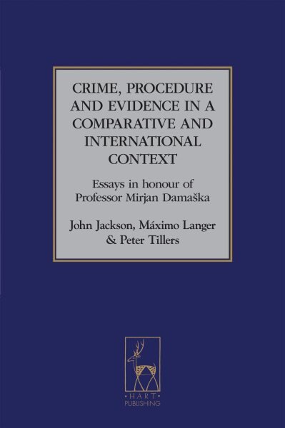 Crime, Procedure and Evidence in a Comparative and International Context: Essays in Honour of Professor Mirjan Damaska цена и информация | Ekonomikos knygos | pigu.lt