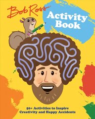 Bob Ross Activity Book: 50plus Activities to Inspire Creativity and Happy Accidents цена и информация | Книги для самых маленьких | pigu.lt