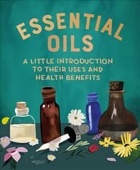 Essential Oils: A Little Introduction to Their Uses and Health Benefits kaina ir informacija | Saviugdos knygos | pigu.lt