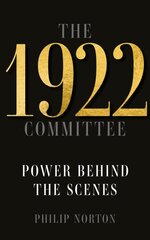 1922 Committee: Power Behind the Scenes цена и информация | Книги по социальным наукам | pigu.lt