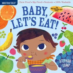 Indestructibles: Baby, Let's Eat!: Chew Proof * Rip Proof * Nontoxic * 100% Washable (Book for Babies, Newborn Books, Safe to Chew) kaina ir informacija | Knygos mažiesiems | pigu.lt