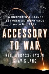 Accessory to War: The Unspoken Alliance Between Astrophysics and the Military kaina ir informacija | Ekonomikos knygos | pigu.lt