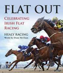 Flat Out: Celebrating Irish Flat Racing цена и информация | Книги о питании и здоровом образе жизни | pigu.lt