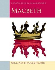 Oxford School Shakespeare: Oxford School Shakespeare: Macbeth: Oxford School Shakespeare 2009 kaina ir informacija | Knygos paaugliams ir jaunimui | pigu.lt