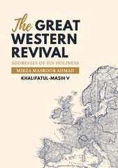 Great Western Revival: Addresses of His Holiness Mirza Masroor Ahmad Khalifatul-Masih V цена и информация | Духовная литература | pigu.lt