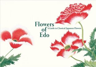 Flowers of Edo: A Guide to Classical Japanese Flowers kaina ir informacija | Knygos apie meną | pigu.lt