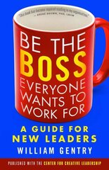 Be the Boss Everyone Wants to Work For: A Guide for New Leaders: A Guide for New Leaders kaina ir informacija | Ekonomikos knygos | pigu.lt