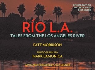 RIO LA: Tales from the Los Angeles River kaina ir informacija | Istorinės knygos | pigu.lt