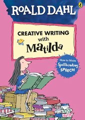 Roald Dahl's Creative Writing with Matilda: How to Write Spellbinding Speech цена и информация | Книги для подростков и молодежи | pigu.lt