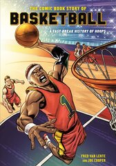 Comic Book Story of Basketball: A Fast-Break History of Hoops цена и информация | Книги о питании и здоровом образе жизни | pigu.lt