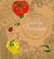 Edible Paradise: A Coloring Book of Seasonal Fruits and Vegetables цена и информация | Книги о питании и здоровом образе жизни | pigu.lt