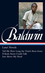 James Baldwin: Later Novels: Tell Me How Long the Train's Been Gone / If Beale Street Could Talk / Just Above My Head цена и информация | Fantastinės, mistinės knygos | pigu.lt