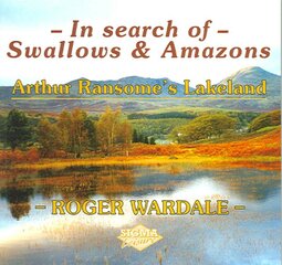 In Search of Swallows and Amazons: Arthur Ransome's Lakeland 2nd Revised edition цена и информация | Биографии, автобиогафии, мемуары | pigu.lt