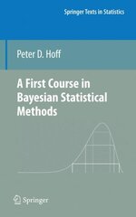 First Course in Bayesian Statistical Methods 1st ed. 2009 kaina ir informacija | Ekonomikos knygos | pigu.lt
