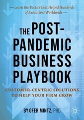 Post-Pandemic Business Playbook: Customer-Centric Solutions to Help Your Firm Grow 1st ed. 2021 цена и информация | Книги по экономике | pigu.lt