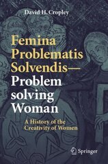 Femina Problematis Solvendis-Problem solving Woman: A History of the Creativity of Women 1st ed. 2020 kaina ir informacija | Ekonomikos knygos | pigu.lt