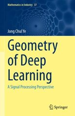 Geometry of Deep Learning: A Signal Processing Perspective 1st ed. 2022 kaina ir informacija | Ekonomikos knygos | pigu.lt