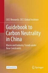 Guidebook to Carbon Neutrality in China: Macro and Industry Trends under New Constraints 1st ed. 2022 kaina ir informacija | Ekonomikos knygos | pigu.lt