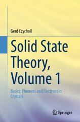 Solid State Theory, Volume 1: Basics: Phonons and Electrons in Crystals 1st ed. 2023 kaina ir informacija | Ekonomikos knygos | pigu.lt